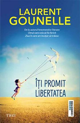 Iti promit libertatea | Laurent Gounelle