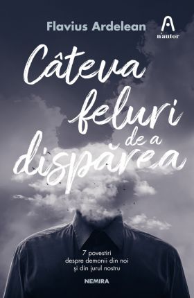 Cateva feluri de a disparea | Flavius Ardelean