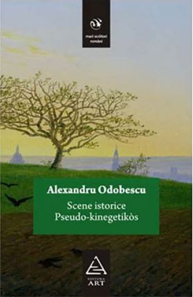 Scene istorice. Pseudo-kinegetikos | Alexandru Odobescu