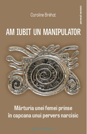 Am iubit un manipulator | Caroline Brehat