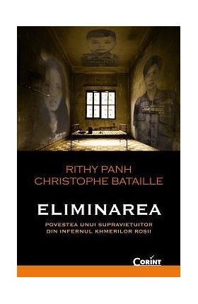 Eliminarea | Christophe Bataille, Rithy Panh