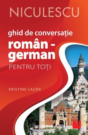 Ghid de conversatie Roman-German pentru toti | Kristine Lazar