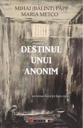 Destinul unui anonim | Mihai (Balint) Papp, Maria Metco