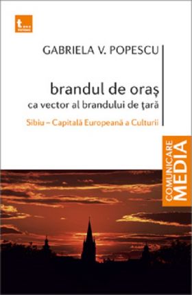 Brandul de oras ca vector al brandului de tara | Gabriela V. Popescu