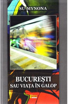 Bucuresti sau viata in galop | Su Mynona