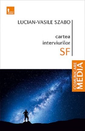 Cartea interviurilor SF | Lucian-Vasile Szabo