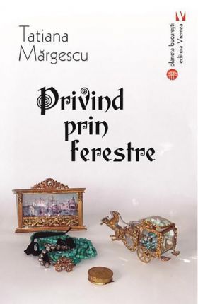 Privind prin ferestre | Tatiana Margescu