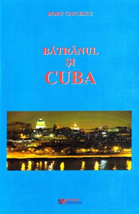 Batranul si Cuba | Doru Ciucescu