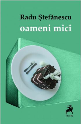 Oameni mici | Radu Stefanescu