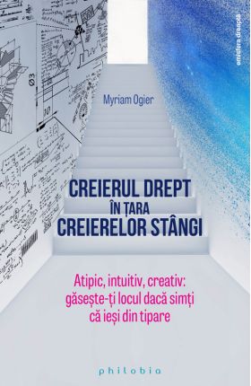 Creierul drept in tara creierelor stangi | Myriam Ogier