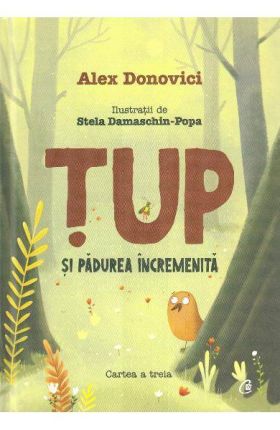 Tup si padurea incremenita cartea, cartea a treia Alex Donovici, editura Curtea Veche