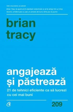 Angajeaza si pastreaza -carte- Brian Tracy - Curtea Veche