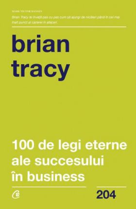 Carte - 100 de legi eterne ale succesului în business, Brian Tracy - Curtea Veche