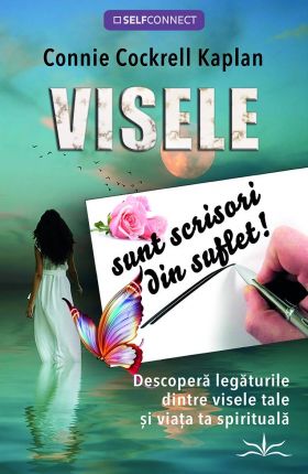 Visele sunt scrisori din suflet, legaturile dintre visele si viata spirituala - carte, Connie Cockrell Kaplan, Editura Prestige