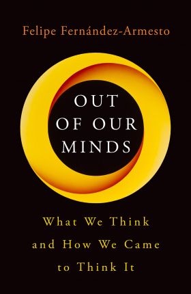 Out of Our Minds | Felipe Fernandez-Armesto