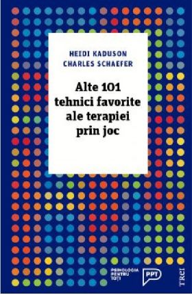 Alte 101 tehnici favorite ale terapiei prin joc | Heidi Kaduson, Charles Schaefer