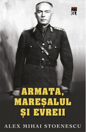 Armata, Maresalul si evreii | Alex Mihai Stoenescu