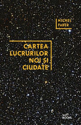 Cartea lucrurilor noi si ciudate | Michel Faber