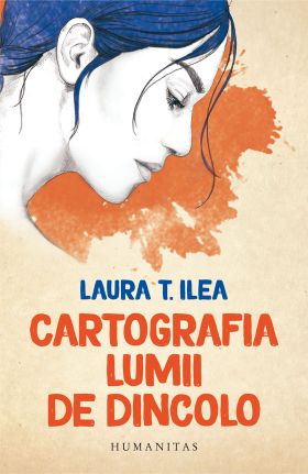 Cartografia lumii de dincolo | Laura T. Ilea