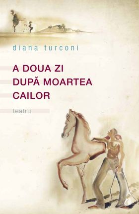 A doua zi dupa moartea cailor | Diana Turconi