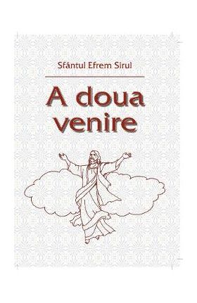 A doua venire - Sfantul Efrem Sirul