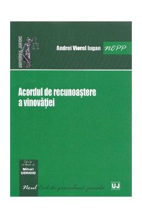 Acordul de recunoastere a vinovatiei - Andrei Viorel Iugan