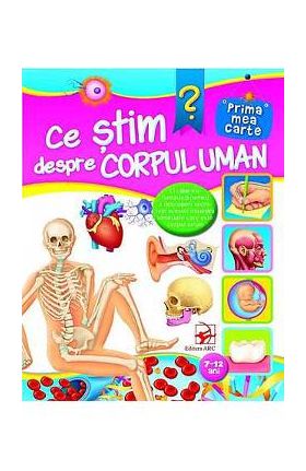 Ce stim despre corpul uman? 7-12 ani