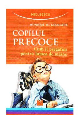 Copilul precoce - Monique de Kermadec