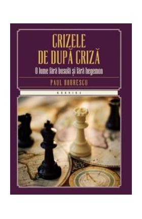 Crizele de dupa criza - Paul Dobrescu