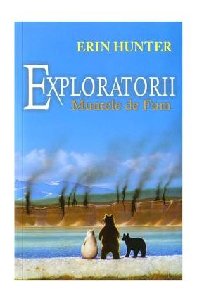 Exploratorii Vol.3: Muntele de fum - Erin Hunter