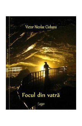 Focul din vatra - Victor Nicolae Ciobanu