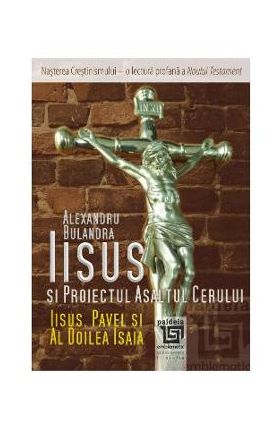 Iisus si Proiectul Asaltul cerului - Alexandru Bulandra