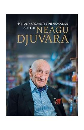 444 de fragmente memorabile ale lui Neagu Djuvara