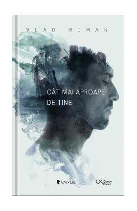 Cat mai aproape de tine - Vlad Roman