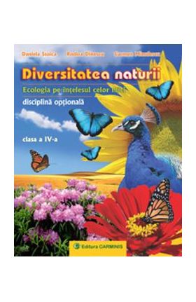 Diversitatea naturii - Clasa 4 - Daniela Stoica, Rodica Dinescu