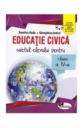 Educatie civica - Clasa 4 - Caiet - Dumitra Radu, Gherghina Andrei