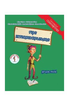 Fise interdisciplinare - Grupa mica - A. Grigore, C. Ipate-Toma, Mihaela-C. Mihaila, Ana-M. Matauanu, Elena-A. Ilioiu