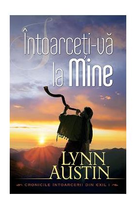 Intoarceti-va la Mine - Lynn Austin