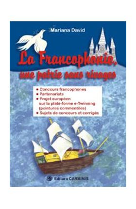 La Francophonie, une patrie sans rivages - Mariana David