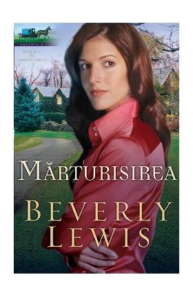 Marturisirea - Beverly Lewis
