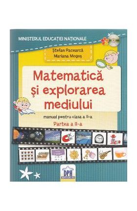 Matematica si explorarea mediului - Clasa 2 Partea 2 - Manual - Stefan Pacearca, Mariana Mogos