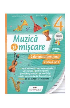 Muzica si miscare - Clasa 4 - Caiet multifunctional - Lacramioara-Ana Pauliuc, Costin Diaconescu