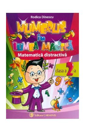 Numerus in lumea magica. Matematica distractiva Cls 2 - Rodica Dinescu