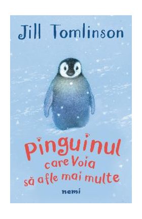 Pinguinul care voia sa afle mai multe - Jill Tomlinson