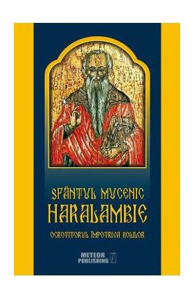 Sfantul Mucenic Haralambie, ocrotitorul impotriva bolilor