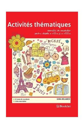 Activites Thematiques. Exercitii de vocabular - Clasele 7-8 - Gina Belabed