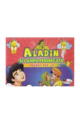 Aladin si lampa fermecata - Povesti Pop-up