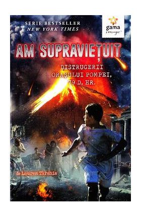 Am supravietuit distrugerii orasului Pompei - Lauren Tarshis
