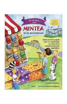 Ce sa faci... cand mintea ti se blocheaza - Dawn Huebner