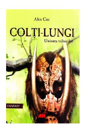 Colti-Lungi. Uniunea triburilor - Alex Cuc